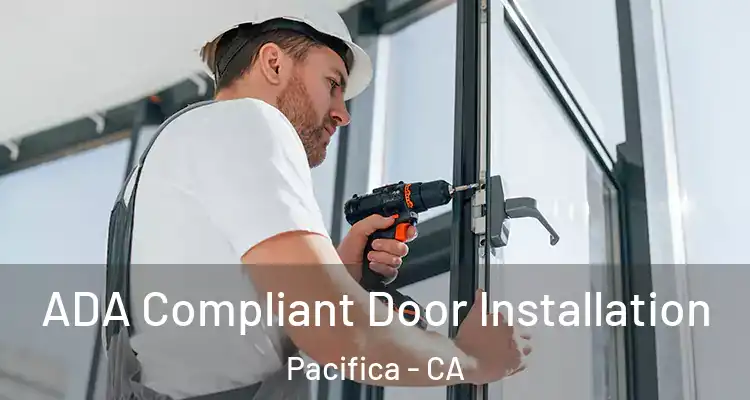  ADA Compliant Door Installation Pacifica - CA
