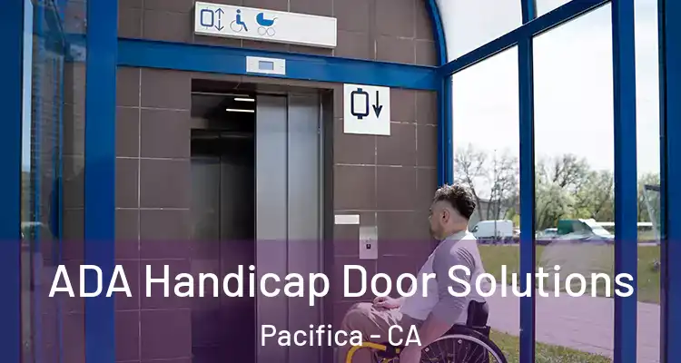  ADA Handicap Door Solutions Pacifica - CA