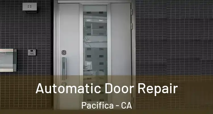  Automatic Door Repair Pacifica - CA