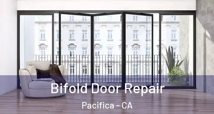  Bifold Door Repair Pacifica - CA