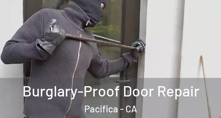  Burglary-Proof Door Repair Pacifica - CA