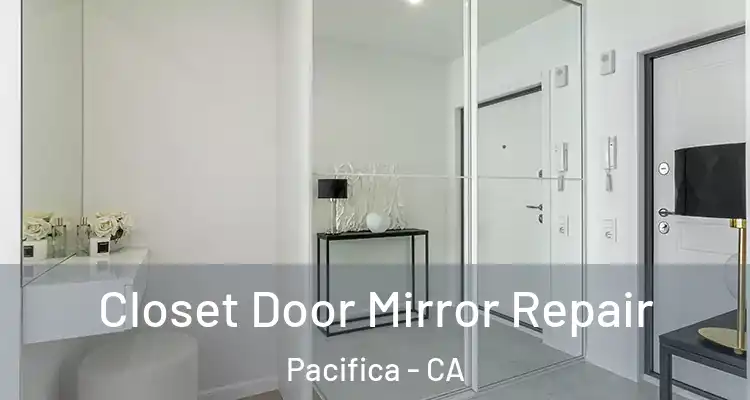  Closet Door Mirror Repair Pacifica - CA