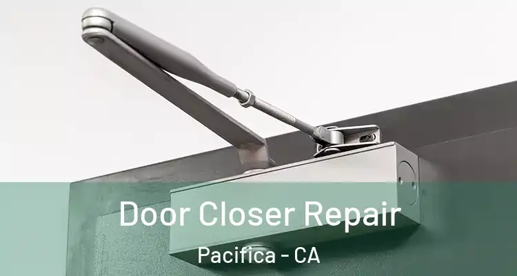  Door Closer Repair Pacifica - CA