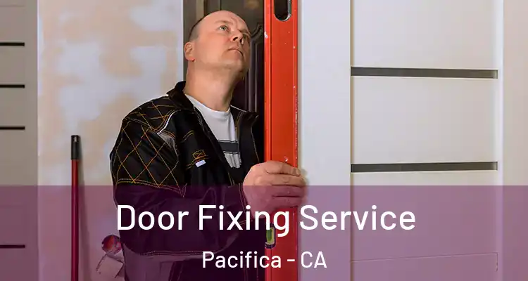  Door Fixing Service Pacifica - CA
