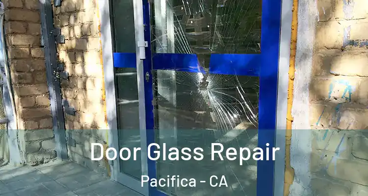  Door Glass Repair Pacifica - CA