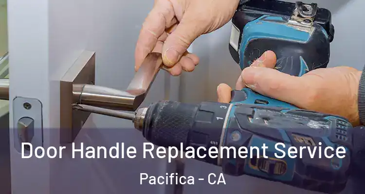  Door Handle Replacement Service Pacifica - CA