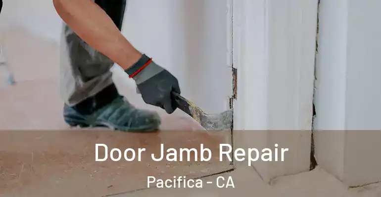  Door Jamb Repair Pacifica - CA