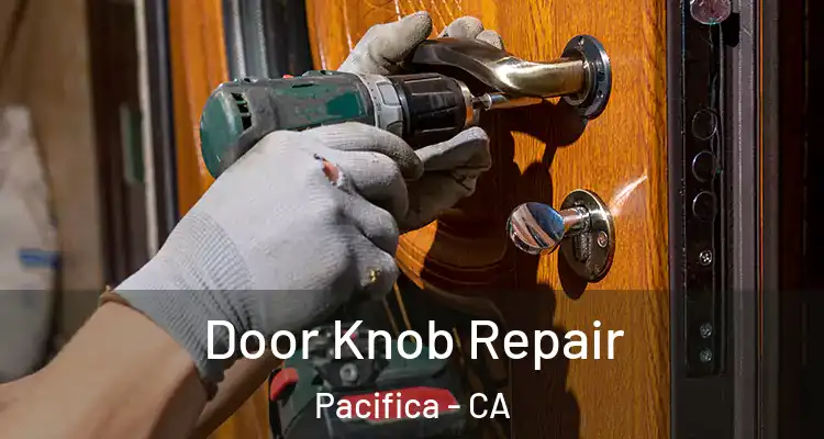  Door Knob Repair Pacifica - CA