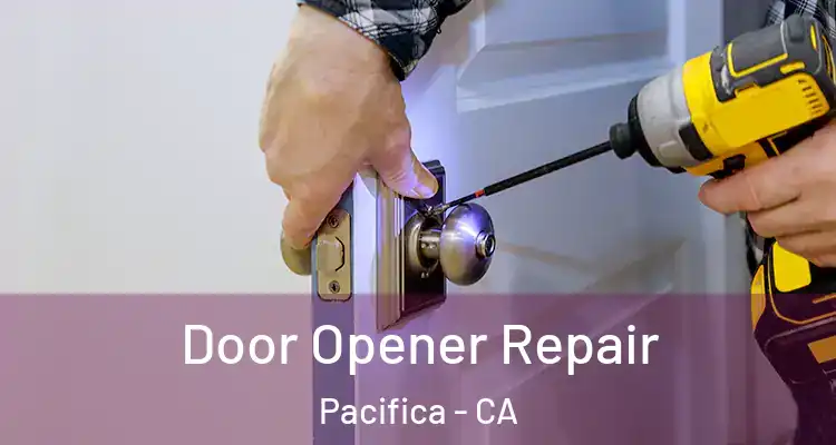  Door Opener Repair Pacifica - CA
