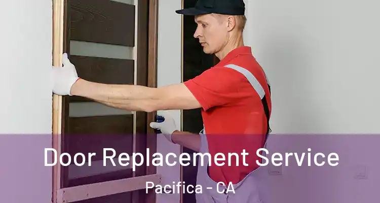  Door Replacement Service Pacifica - CA