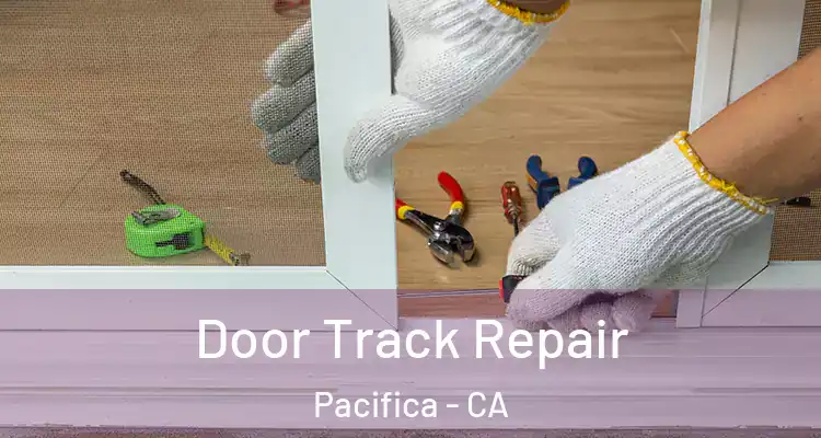  Door Track Repair Pacifica - CA