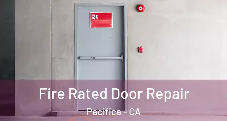  Fire Rated Door Repair Pacifica - CA