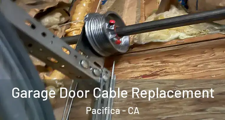  Garage Door Cable Replacement Pacifica - CA