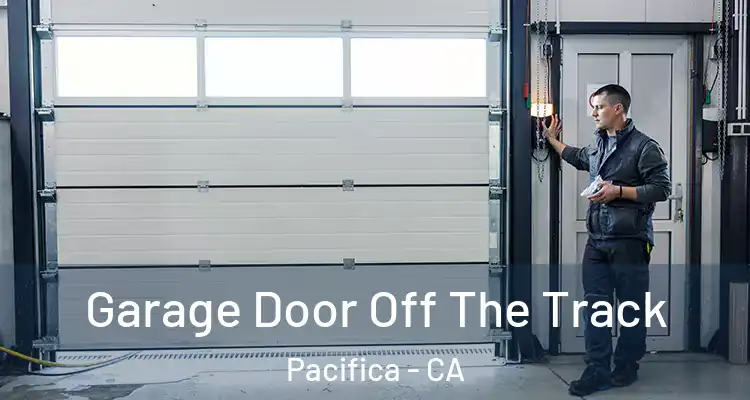  Garage Door Off The Track Pacifica - CA