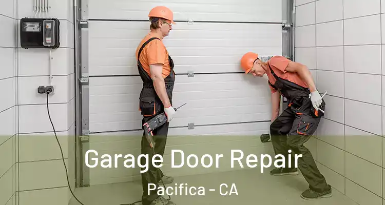 Garage Door Repair Pacifica - CA