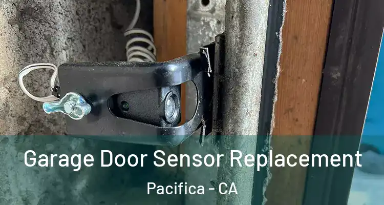  Garage Door Sensor Replacement Pacifica - CA