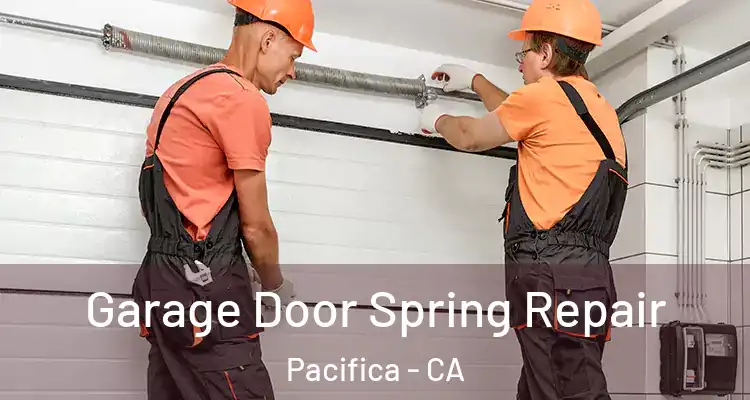  Garage Door Spring Repair Pacifica - CA