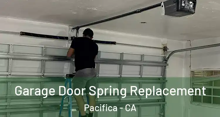  Garage Door Spring Replacement Pacifica - CA
