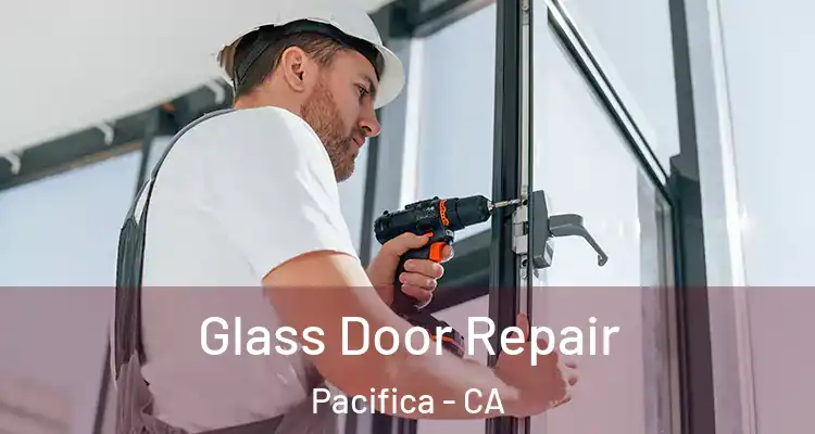  Glass Door Repair Pacifica - CA
