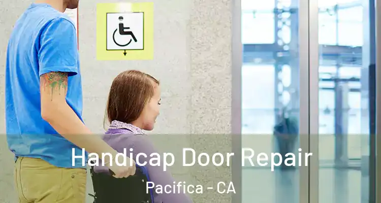  Handicap Door Repair Pacifica - CA