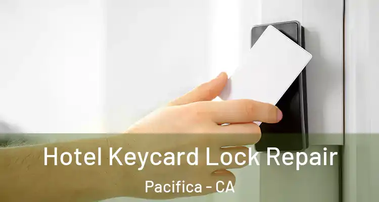  Hotel Keycard Lock Repair Pacifica - CA