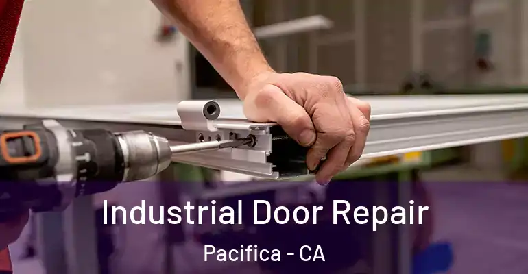  Industrial Door Repair Pacifica - CA