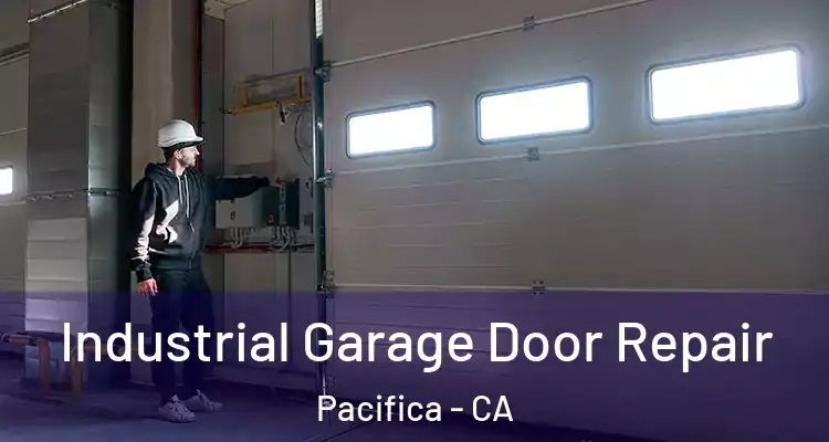  Industrial Garage Door Repair Pacifica - CA