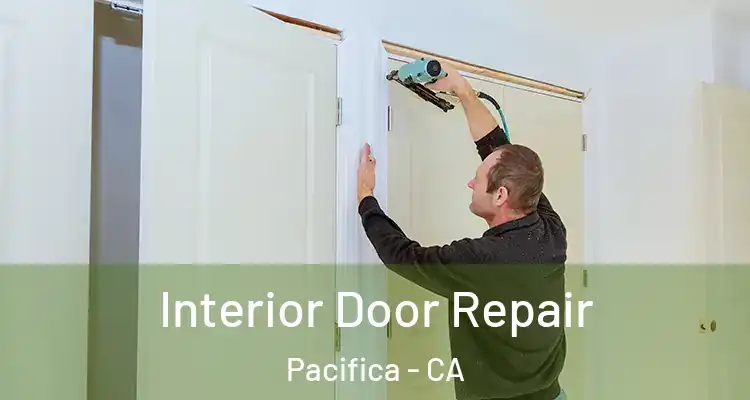  Interior Door Repair Pacifica - CA