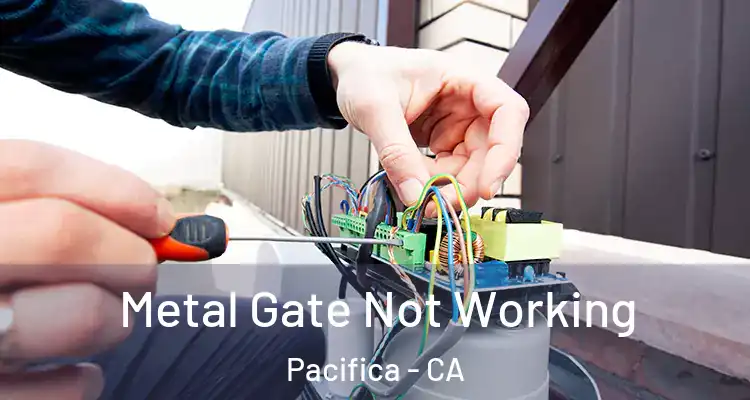  Metal Gate Not Working Pacifica - CA