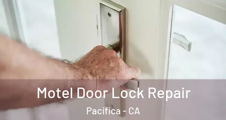  Motel Door Lock Repair Pacifica - CA