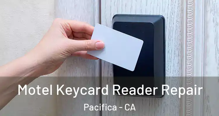  Motel Keycard Reader Repair Pacifica - CA