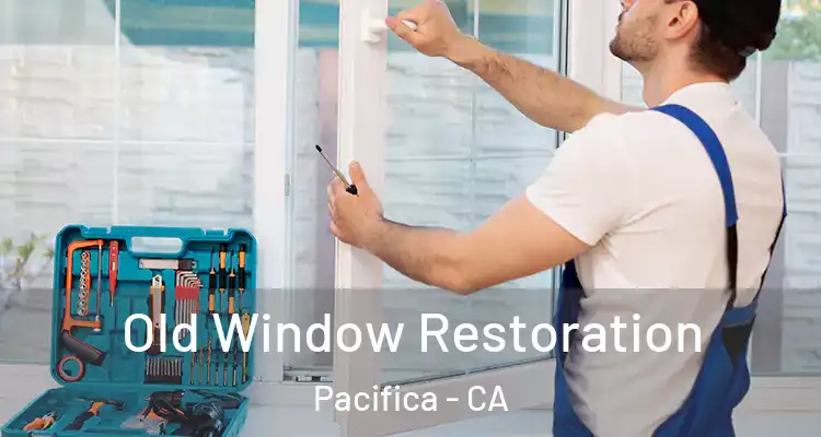  Old Window Restoration Pacifica - CA