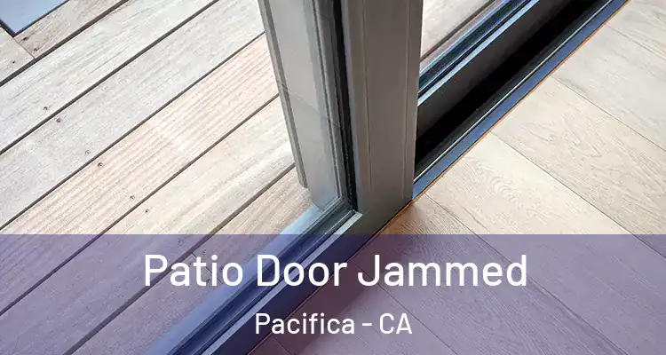  Patio Door Jammed Pacifica - CA