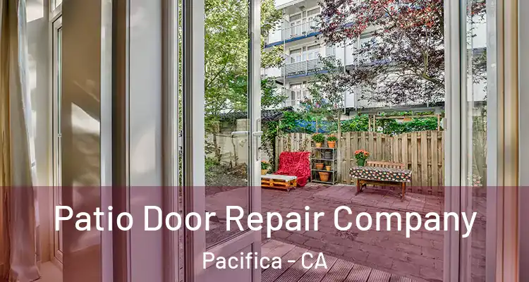 Patio Door Repair Company Pacifica - CA