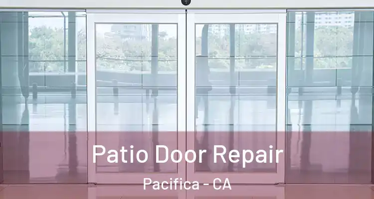  Patio Door Repair Pacifica - CA