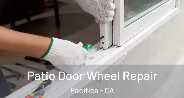  Patio Door Wheel Repair Pacifica - CA
