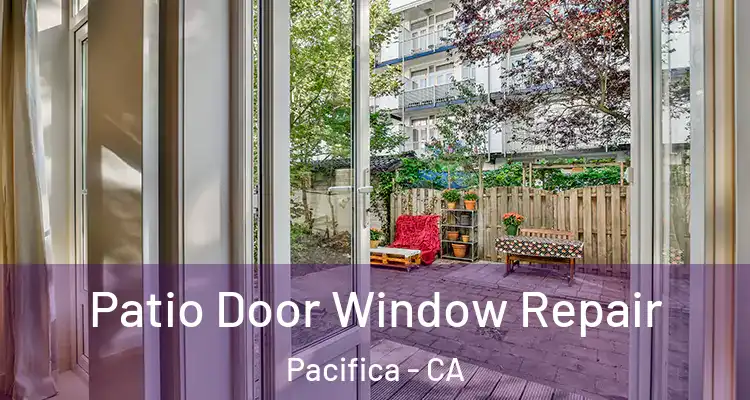  Patio Door Window Repair Pacifica - CA