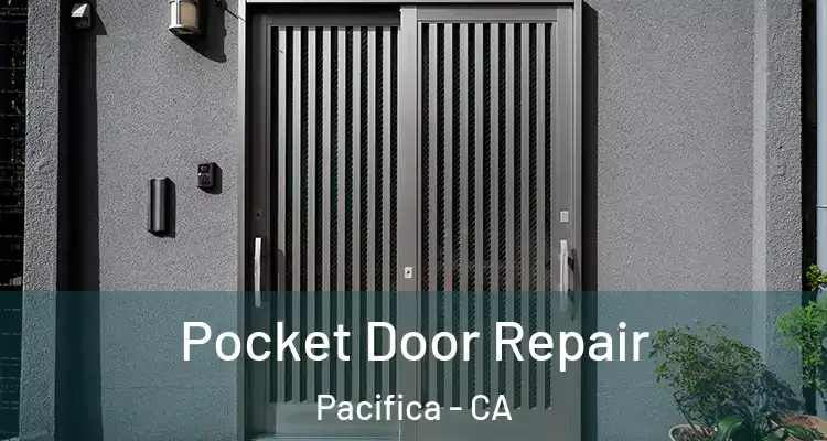  Pocket Door Repair Pacifica - CA