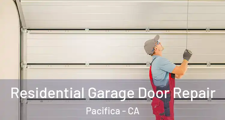  Residential Garage Door Repair Pacifica - CA