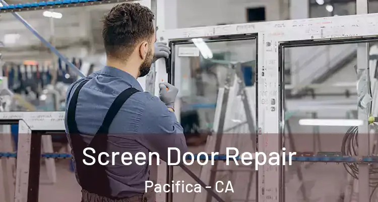  Screen Door Repair Pacifica - CA