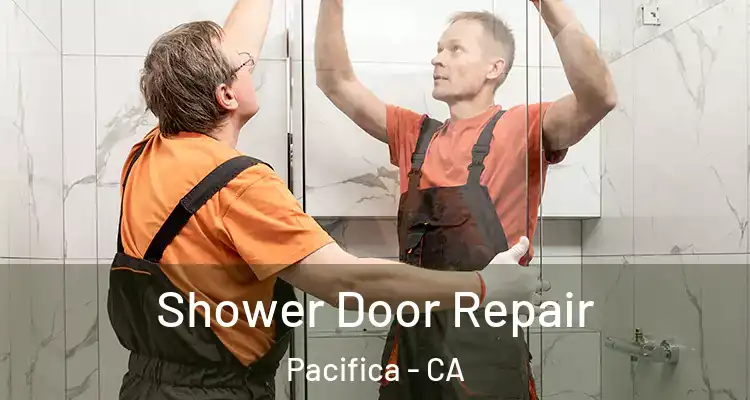  Shower Door Repair Pacifica - CA