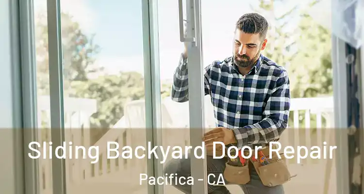  Sliding Backyard Door Repair Pacifica - CA