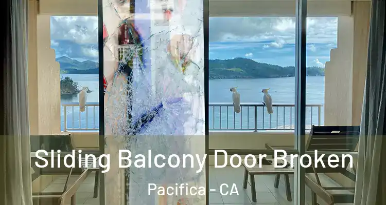  Sliding Balcony Door Broken Pacifica - CA