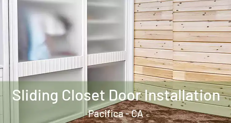  Sliding Closet Door Installation Pacifica - CA