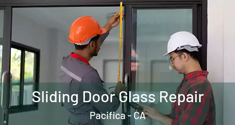  Sliding Door Glass Repair Pacifica - CA