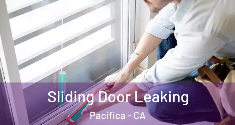  Sliding Door Leaking Pacifica - CA