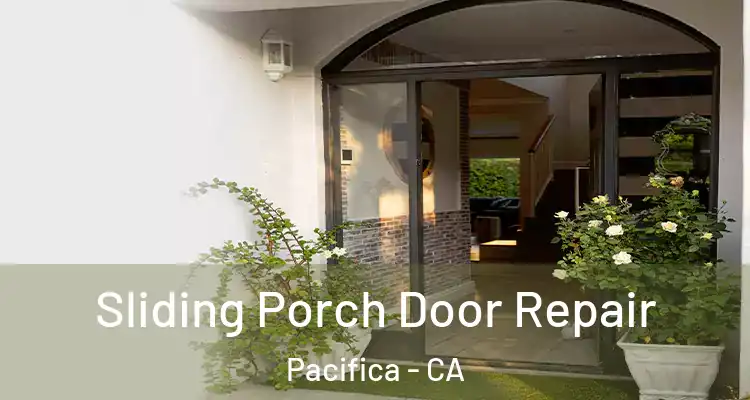  Sliding Porch Door Repair Pacifica - CA