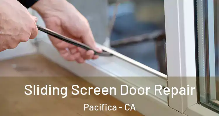  Sliding Screen Door Repair Pacifica - CA