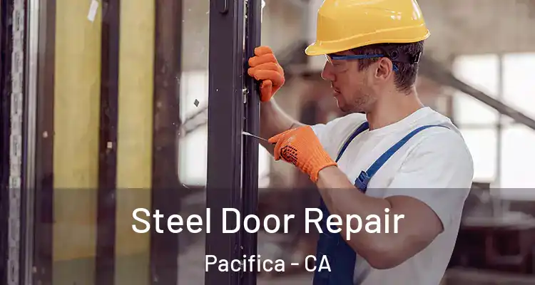  Steel Door Repair Pacifica - CA