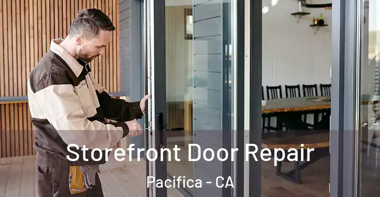  Storefront Door Repair Pacifica - CA